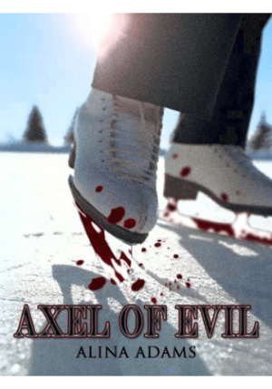 Axel of Evil by Alina Adams